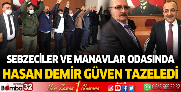 Sebzeciler ve Manavlar Odası’nda Hasan Demir güven tazeledi