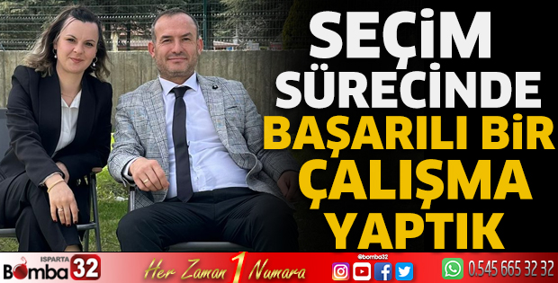 Seçim sürecinde başarılı bir çalışma yaptık