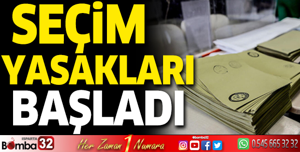 Seçim yasakları başladı