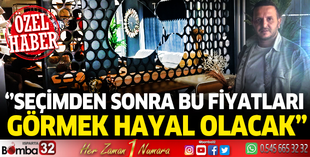 Seçimden sonra bu fiyatları görmek hayal olacak
