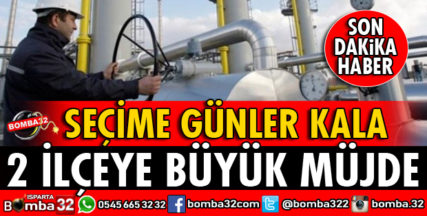 SEÇİME GÜNLER KALA 2 İLÇEYE BÜYÜK MÜJDE
