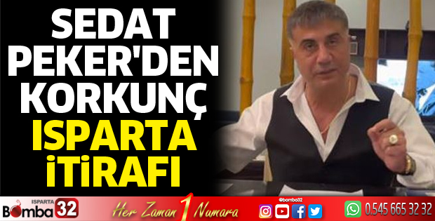 Sedat Peker'den korkunç Isparta itirafı