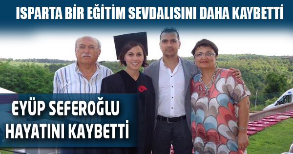 SEFEROĞLU HAYATINI KAYBETTİ