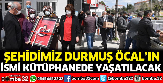 Şehidimiz Durmuş Öcal’ın ismi kütüphanede yaşatılacak