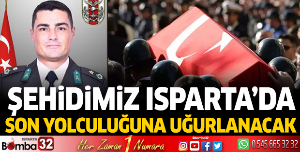 Şehidimiz Isparta’da son yolculuğun uğurlanacak