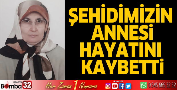 Şehidimizin annesi hayatını kaybetti
