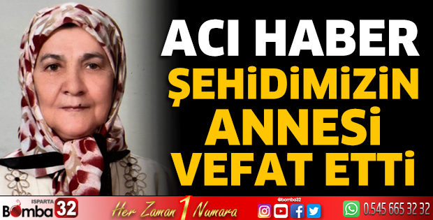 Şehidimizin annesi vefat etti