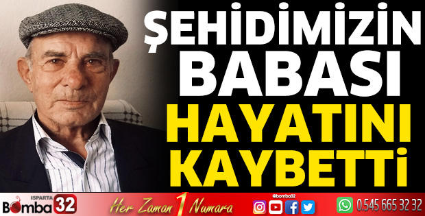 Şehidimizin babası hayatını kaybetti