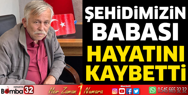 Şehidimizin babası hayatını kaybetti