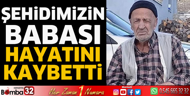 Şehidimizin babası hayatını kaybetti