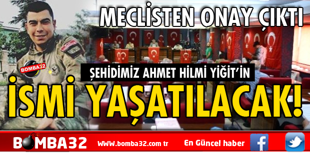 ŞEHİDİMİZİN İSMİ YAŞAYACAK!