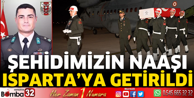 Şehidimizin naaşı Isparta'ya getirildi