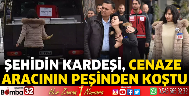 Şehidin kardeşi, cenaze aracının peşinden koştu