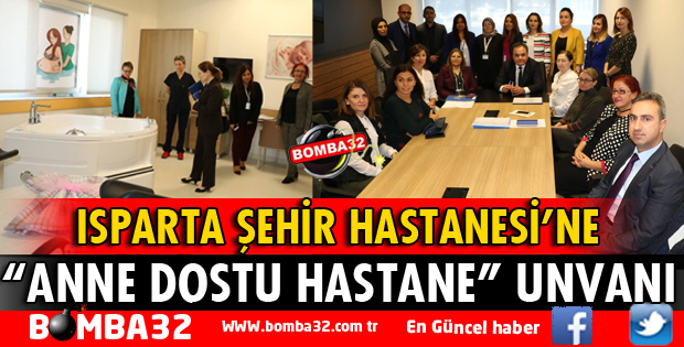 ŞEHİR HASTANESİ ANNE DOSTU HASTANE UNVANINI ALDI