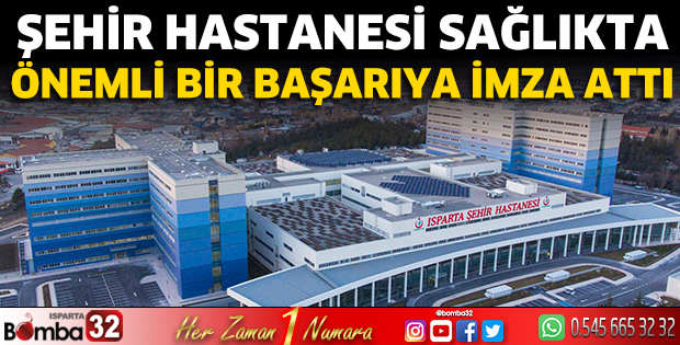 Şehir Hastanesi sağlıkta önemli bir başarıya imza attı