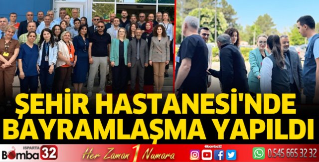 Şehir Hastanesi'nde bayramlaşma yapıldı