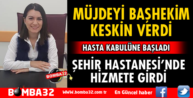 ŞEHİR HASTANESİ'NDE MÜJDEYİ BAŞHEKİM VERDİ