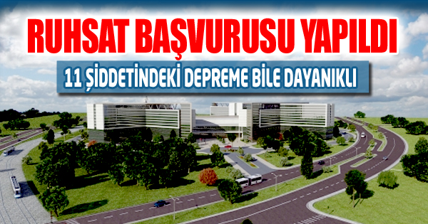 Şehir Hastanesi'nin Ruhsat Başvurusu Yapıldı