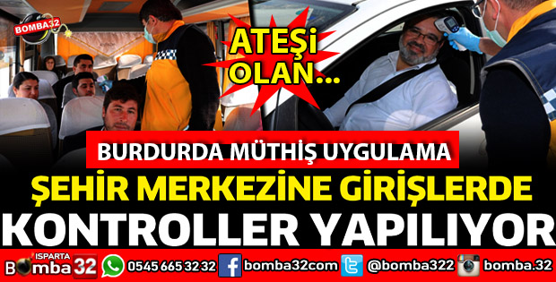 ŞEHİR MERKEZİNE GİRİŞLERDE KORONAVİRÜS KONTROLLERİ YAPILIYOR