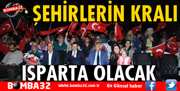 ŞEHİRLERİN KRALI ISPARTA OLACAK