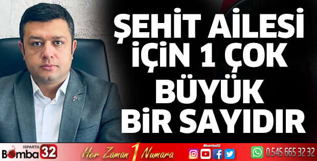 Şehit ailesi için 1 çok büyük bir sayıdır