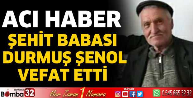 Şehit babası Durmuş Şenol hayatını kaybetti