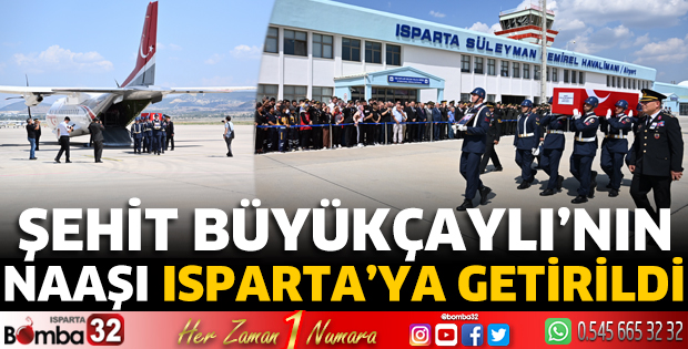 Şehit Büyükçaylı’nın naaşı Isparta’ya getirildi 
