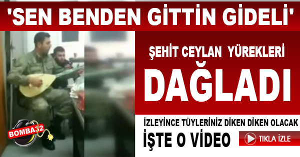 Şehit Ceylan'ın türkü söylediği video yürekleri dağladı