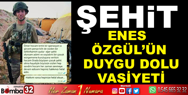 ŞEHİT ENES ÖZGÜL’ÜN DUYGU DOLU VASİYETİ
