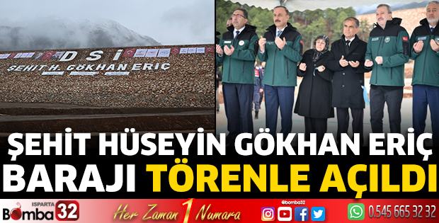 Şehit Hüseyin Gökhan Eriç Barajı açıldı