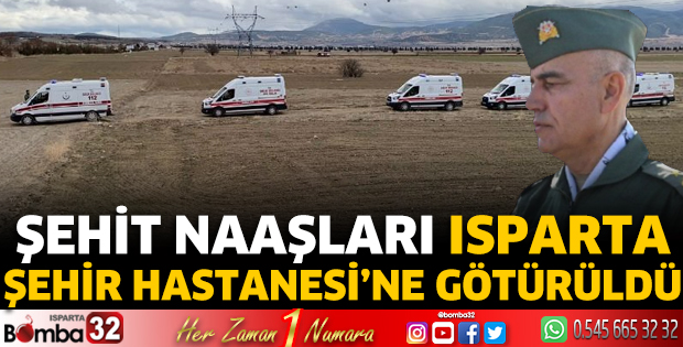 Şehit naaşları Isparta Şehir Hastanesi'ne götürüldü
