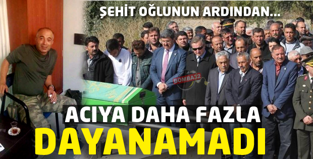 Şehit Oğlunun Acısına 1 Ay Dayanabildi