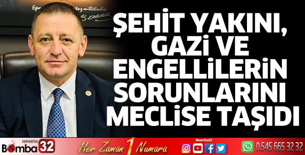 Şehit yakını, gazi ve engellilerin sorunlarını meclise taşıdı