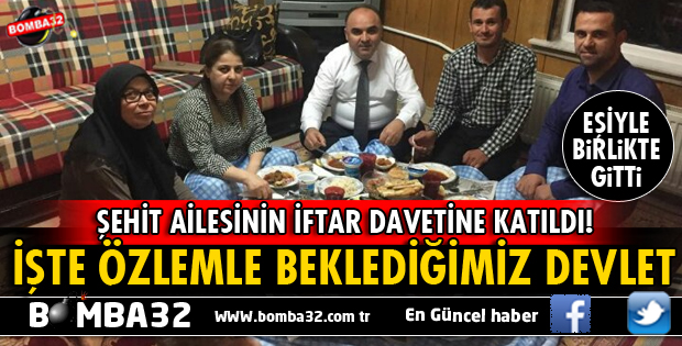 ŞEHİT YAKINLARIYLA YER SOFRASINDA İFTAR AÇTI