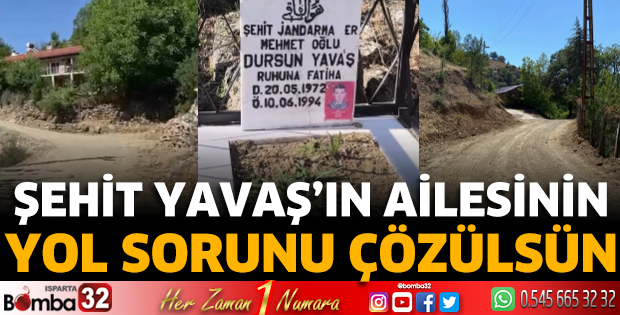 Şehit Yavaş’ın ailesinin yol sorunu çözülsün