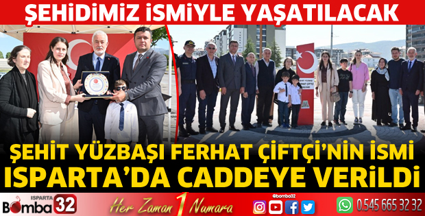 Şehit Yüzbaşı Ferhat Çiftçi’nin İsmi Isparta’da Caddeye Verildi