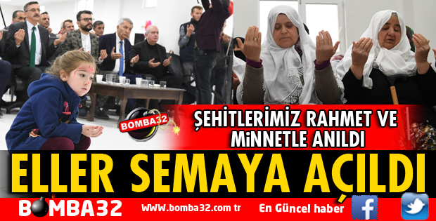 ŞEHİTLERİMİZ RAHMET VE MİNNETLE ANILDI, ELLER SEMAYA AÇILDI