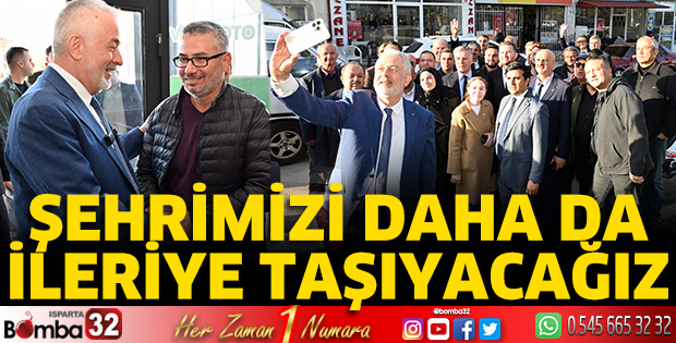 Şehrimizi daha da ileriye taşıyacağız
