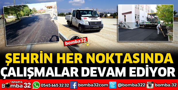 ŞEHRİN HER NOKTASINDA ÇALIŞMALAR DEVAM EDİYOR