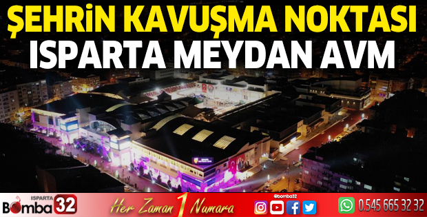 Şehrin kavuşma noktası: Isparta Meydan AVM