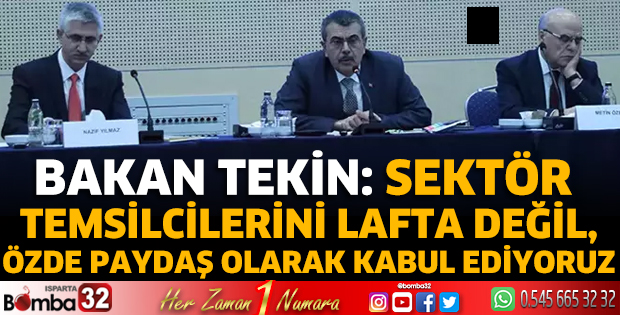 Sektör temsilcilerini lafta değil, özde paydaş olarak kabul ediyoruz