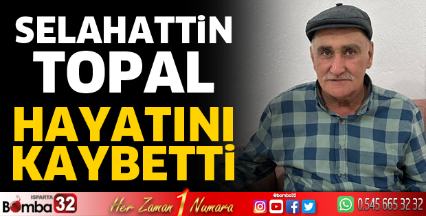 Selahattin Topal hayatını kaybetti