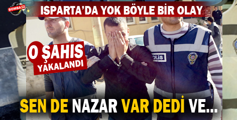 Sen de Nazar Var dedi ve… 