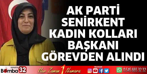 Senirkent Kadın Kolları Başkanı görevden alındı