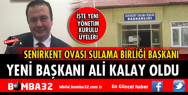 SENİRKENT OVASI SULAMA BİRLİĞİ BAŞKANI KALAY OLDU
