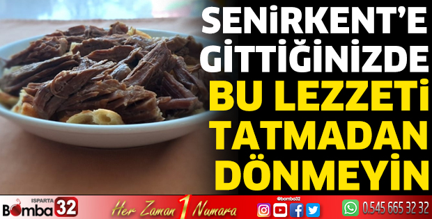 Senirkent'e gittiğinizde bu lezzeti tatmadan dönmeyin