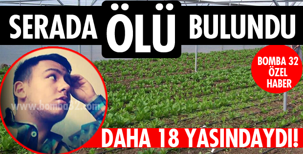 SERADA ÖLÜ BULUNDU!
