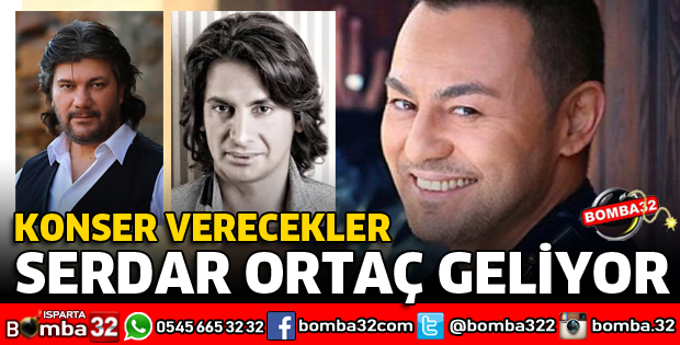 SERDAR ORTAÇ GELİYOR