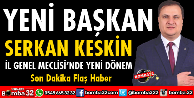 SERKAN KESKİN İL GENEL MECLİSİ BAŞKANI OLDU