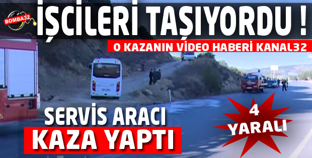 SERVİS ARACI KAZA YAPTI 4 YARALI 